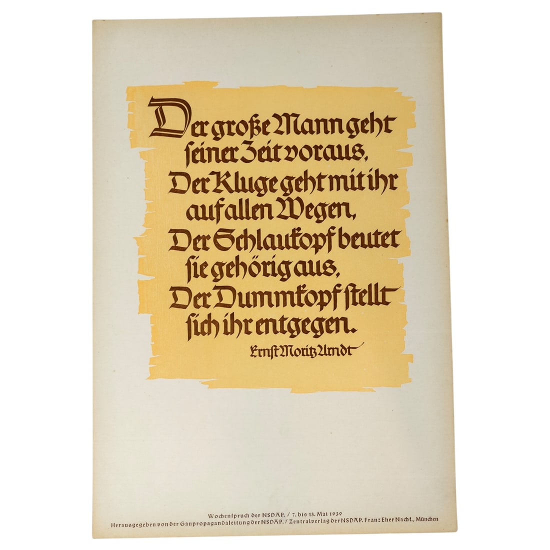 Wochenspruch der NSDAP Weekly Quotation of the Nazi Party: Wochenspruch der NSDAP ("Weekly Quotation of the Nazi Party") was a wall newspaper published by the Nazi Party between 1937 and 1944, displaying quotations, mostly from Nazi leaders. About 1,100 issue
