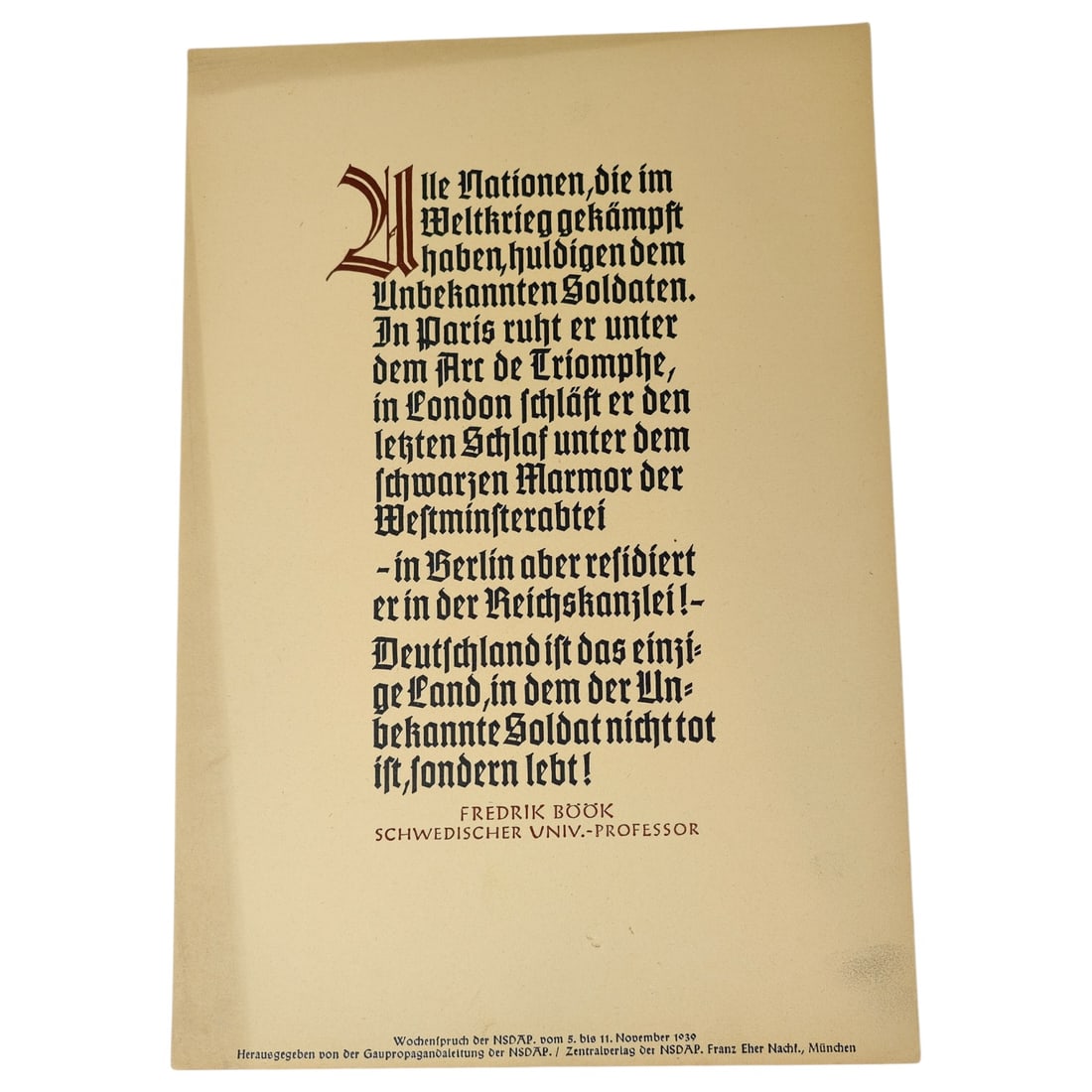 Wochenspruch der NSDAP Weekly Quotation of the Nazi Party: Wochenspruch der NSDAP ("Weekly Quotation of the Nazi Party") was a wall newspaper published by the Nazi Party between 1937 and 1944, displaying quotations, mostly from Nazi leaders. About 1,100 issue