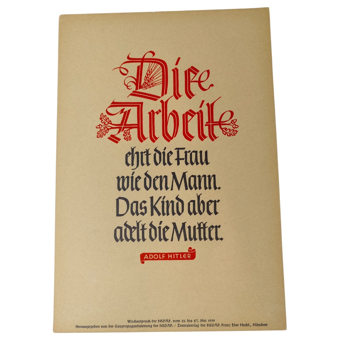 Wochenspruch der NSDAP Weekly Quotation of the Nazi Party: Wochenspruch der NSDAP ("Weekly Quotation of the Nazi Party") was a wall newspaper published by the Nazi Party between 1937 and 1944, displaying quotations, mostly from Nazi leaders. About 1,100 issue
