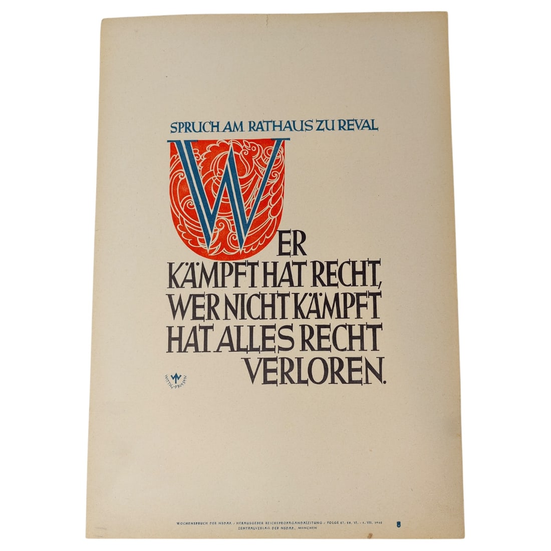 Wochenspruch der NSDAP Weekly Quotation of the Nazi Party: Wochenspruch der NSDAP ("Weekly Quotation of the Nazi Party") was a wall newspaper published by the Nazi Party between 1937 and 1944, displaying quotations, mostly from Nazi leaders. About 1,100 issue