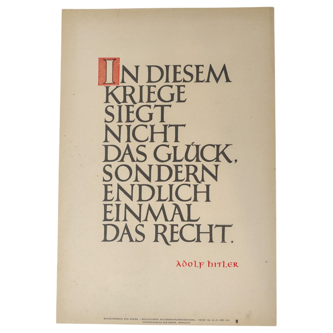 Wochenspruch der NSDAP Weekly Quotation of the Nazi Party: Wochenspruch der NSDAP ("Weekly Quotation of the Nazi Party") was a wall newspaper published by the Nazi Party between 1937 and 1944, displaying quotations, mostly from Nazi leaders. About 1,100 issue