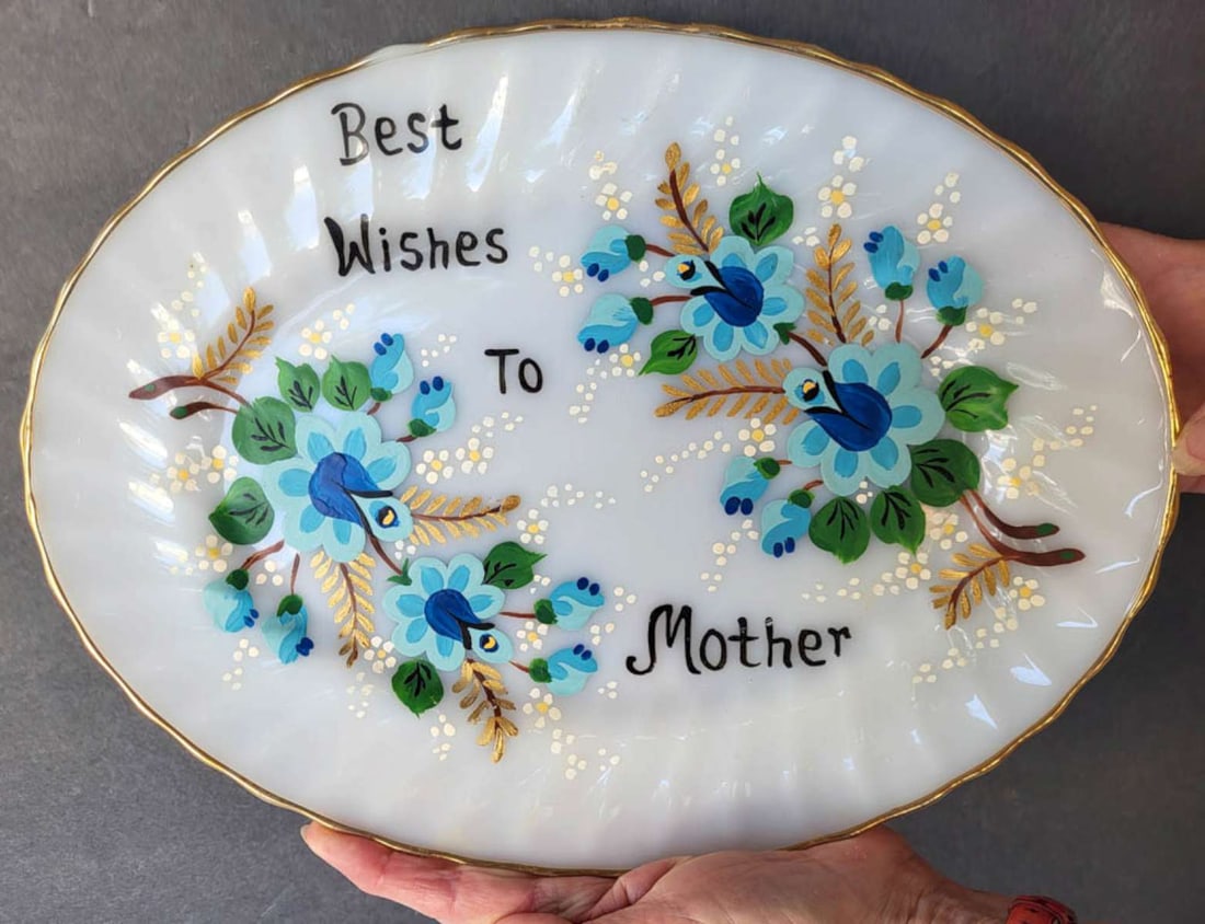 antique milk glass Mother's Day platter: vintage or antique Anchor Hocking oven proof dinnerware Made in USA oval plate in milk glass and with gilt rim, hand painted floral or flower design and Best Wishes To Mother, marked as
