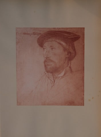 Hans Holbein - Sir Thomas Le Strange 1877: This print is from The Windsor Collection of Holbein Portraits of the Court of Henry VIII. Reproduced in Autotype, by Permission of Her Majesty the Queen, From Eighty of the Original Drawings in the R