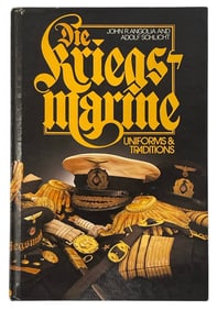 Die Kriegsmarine | Uniforms and Traditions by Adolf Schlicht and John Angolia