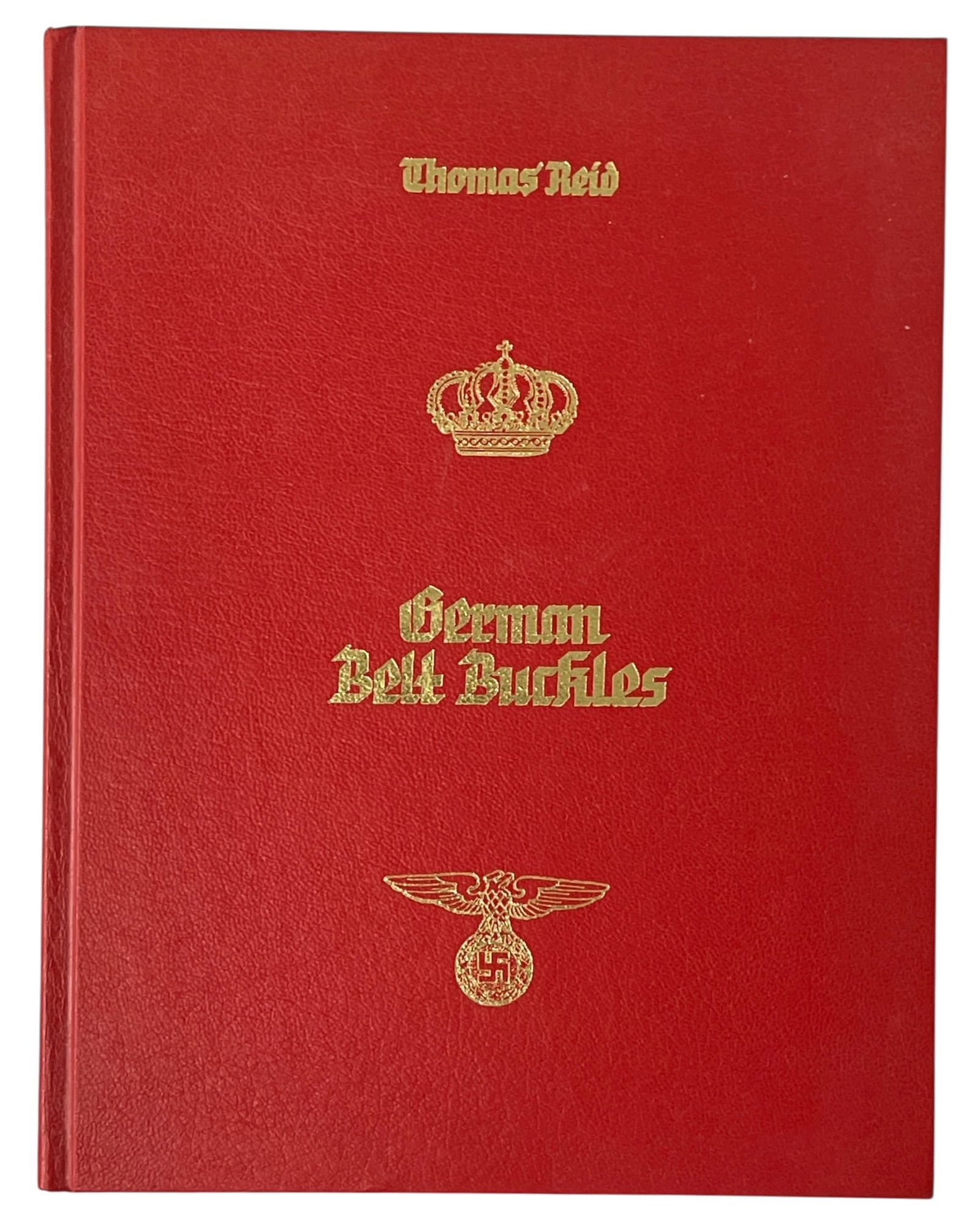 German Belt Buckles 1847 to 1945 By Thomas Reid: German Belt Buckles 1847 to 1945 By Thomas Reid