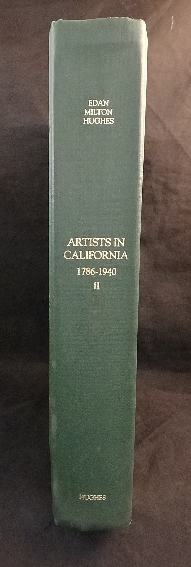 Edan Hughes – Artist of California 1786-1940. Signed: Edan Hughes – Artist of California 1786-1940. Signed Second Edition, 1989. Author signed, Purchased directly from the author.