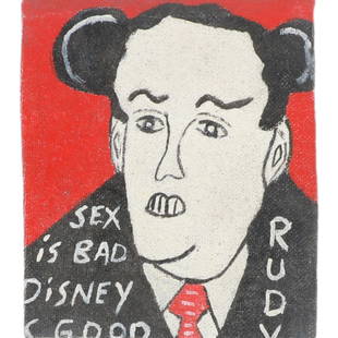 John Williamson, (21st century), Rudy Guiliani, Sex is Bad Disney is Good, 2003, outsider / art brut: John Williamson (21st century) Rudy Guiliani, Sex is Bad Disney is Good, 2003 outsider / art brut oil on canvas Signed and dated verso. 4 3/4"H x 4"W