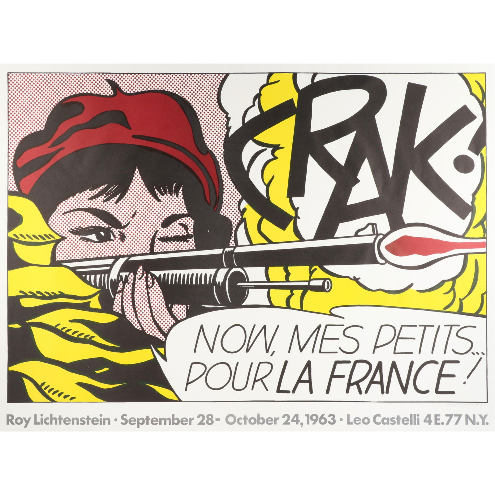 Roy Lichtenstein Leo Castelli Gallery NY "Crak!" exhibition poster, 1963 21"H x 28 1/2"W (sheet): Roy Lichtenstein Leo Castelli Gallery NY "Crak!" exhibition poster, 1963"NOW, MES PETITS... POUR LA FRANCE!" (Now, my little ones... for France!).21"H x 28 1/2"W (sheet)