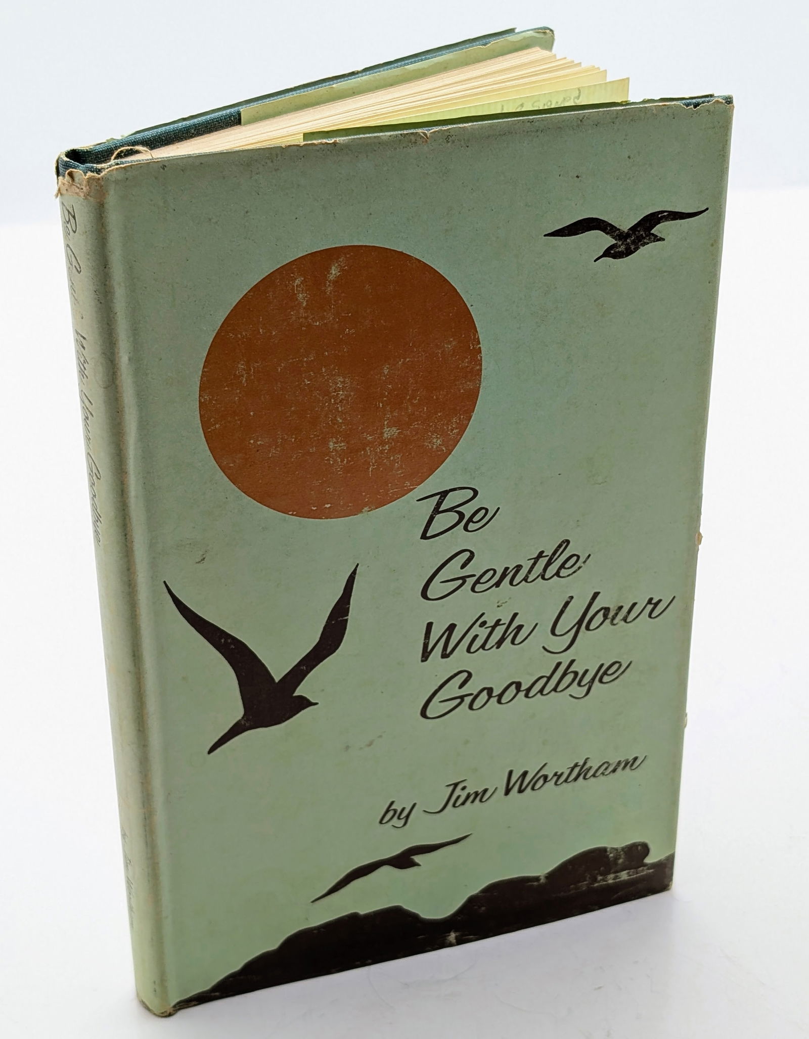 SIGNED Be Gentle with Your Goodbye by Jim Wortham- 1978: Signed by the Author 