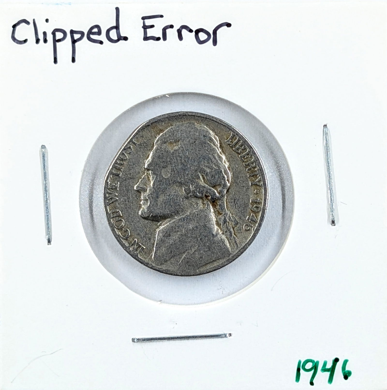 1946 Jefferson Nickel- Clipped Error: _ 