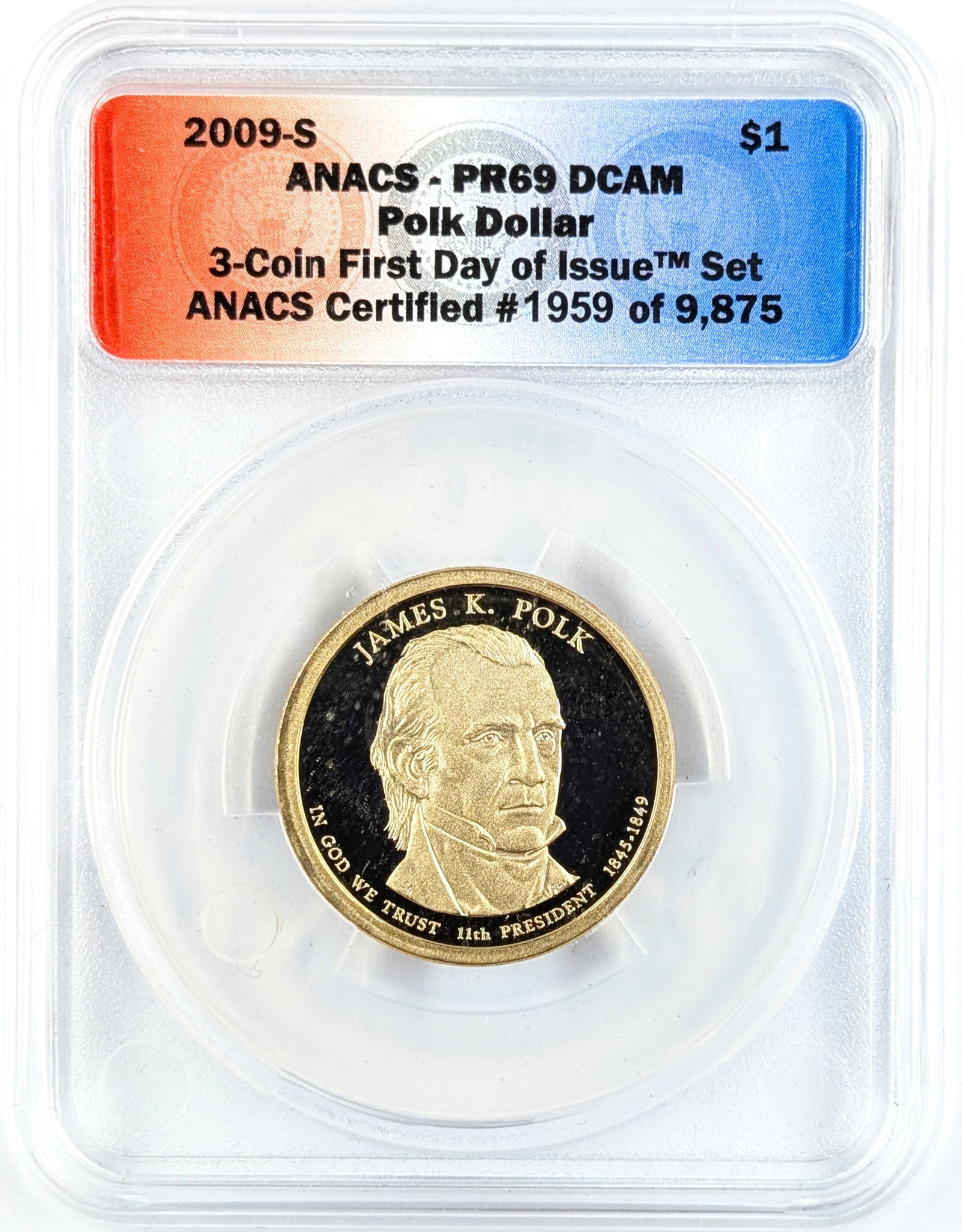 ANACS 2009-S PR69 DCAM Polk Presidential Dollar - First day of Issue: _ 