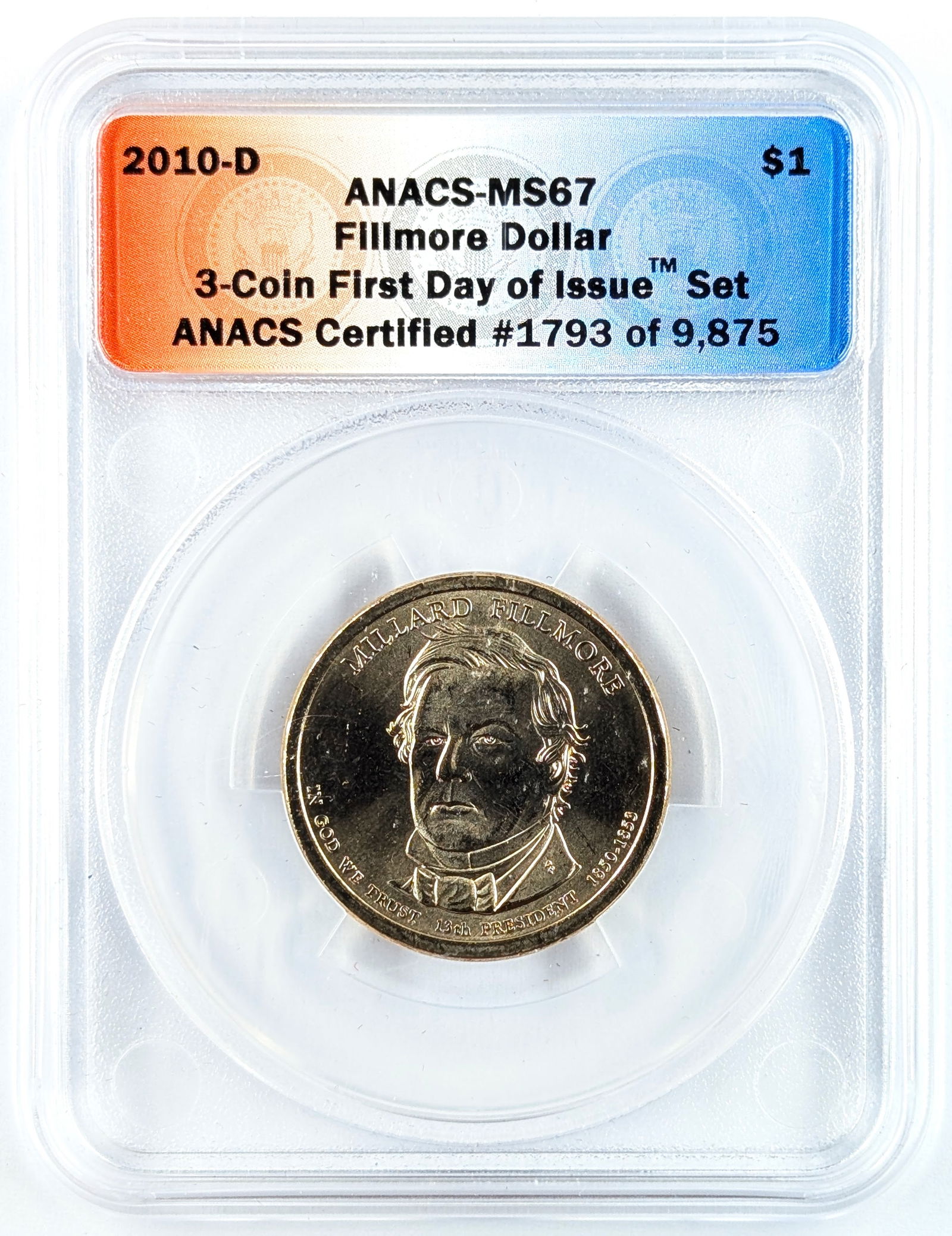 ANACS 2010-D MS67 Fillmore Presidential Dollar - First day of Issue: _ 