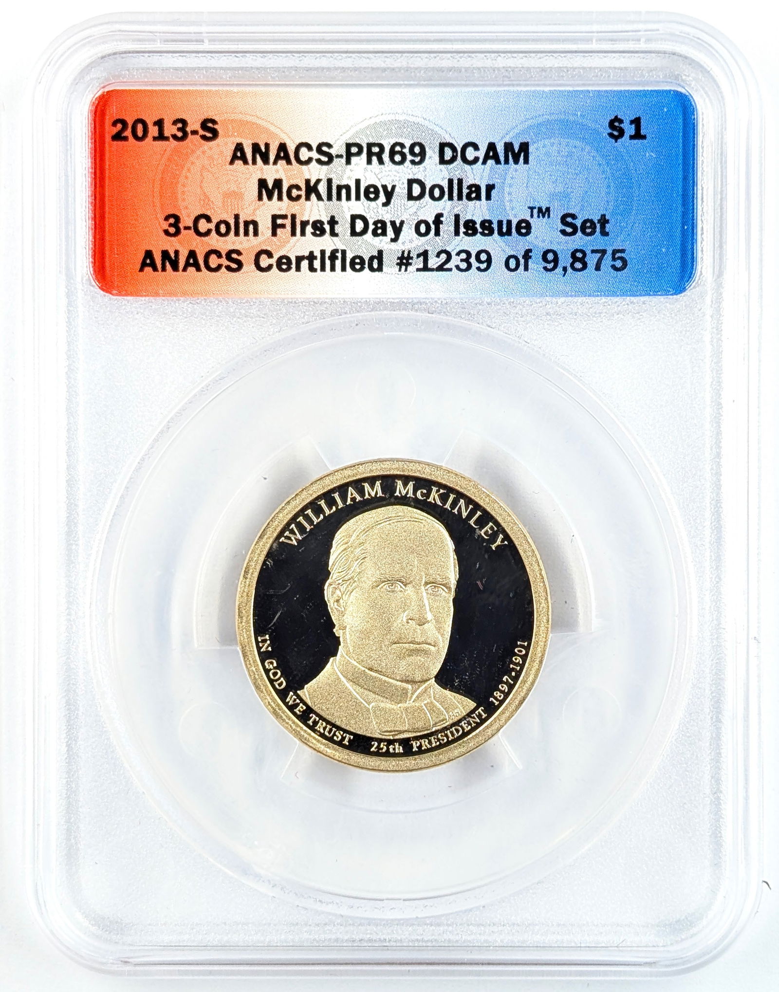 ANACS 2013-S PR69 DCAM McKinley Presidential Dollar - First day of Issue: _ 