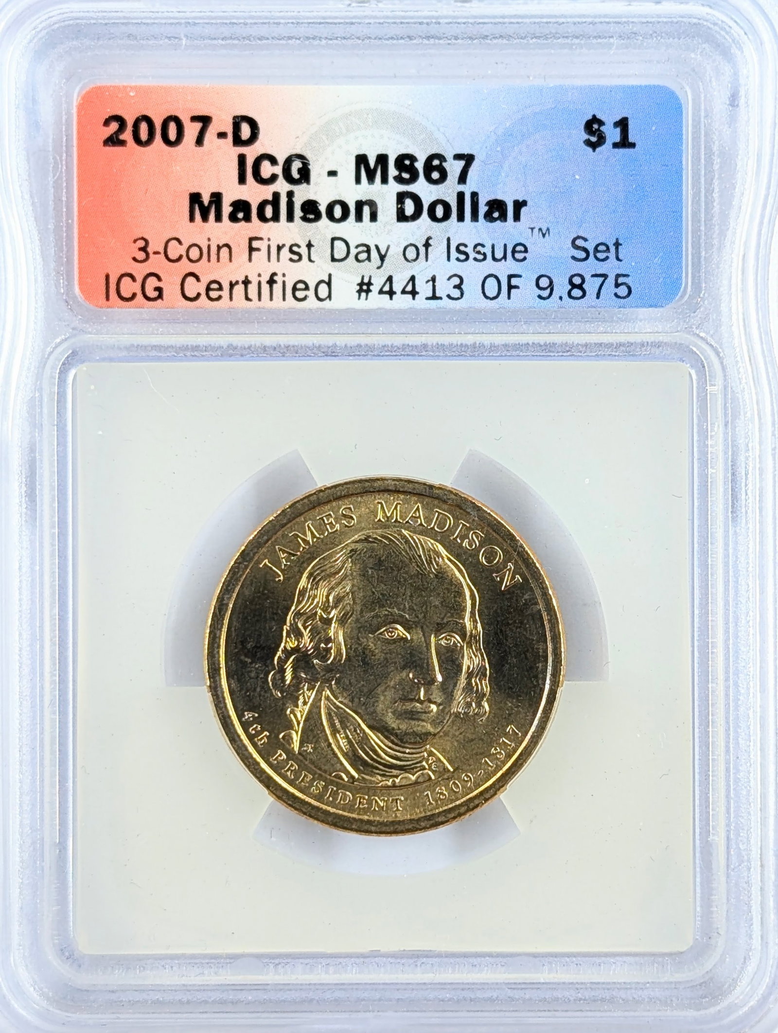 ICG 2007-D MS67 Madison Presidential Dollar - First Day of Issue (1 of 2)