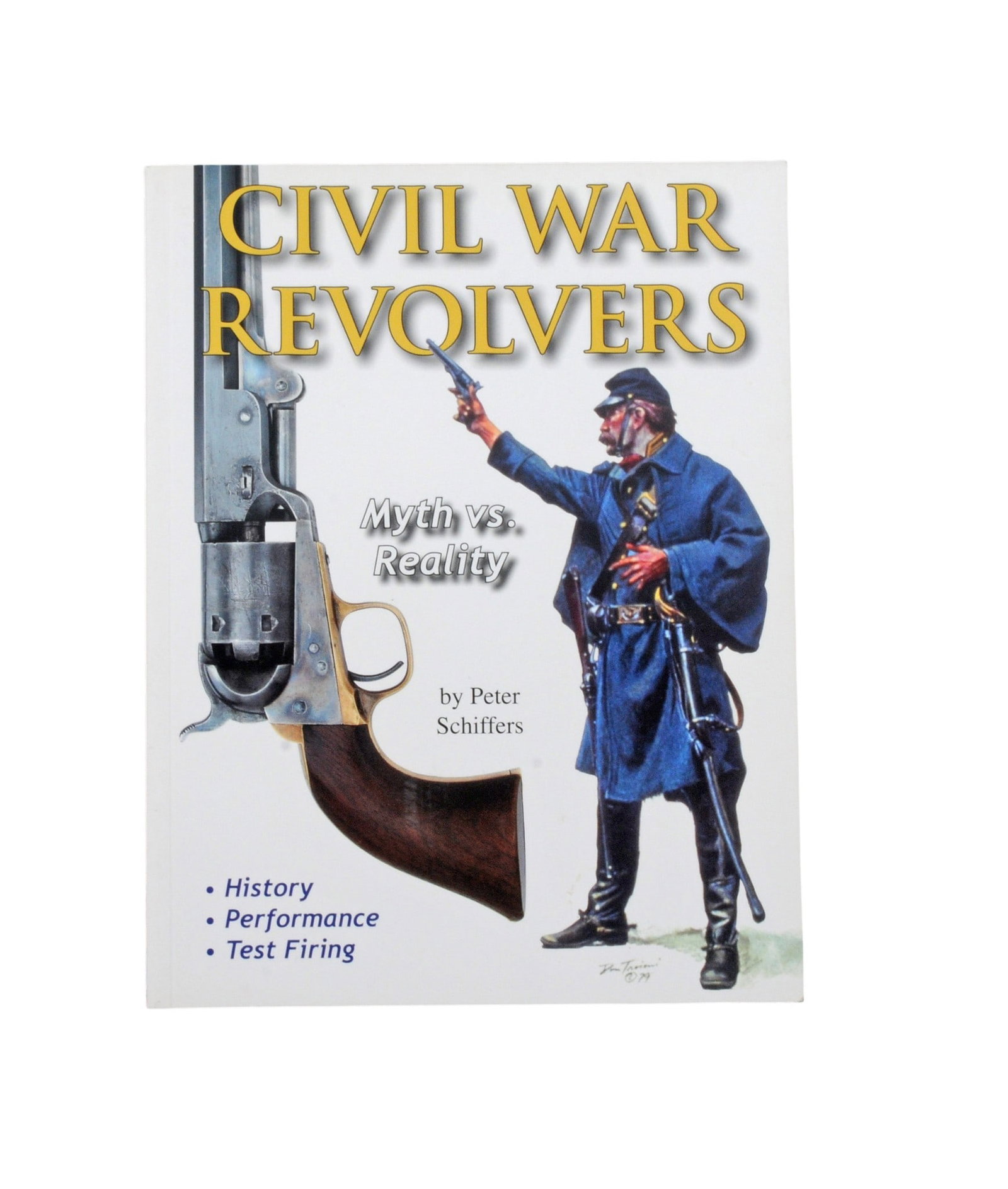 Civil War Revolvers: Myth vs. Reality by Peter Schiffers (A): Civil War Revolvers: Myth vs. Reality by Peter Schiffers — is one of the more unique and evidence-driven works on 19th-century firearms. It stands out because Schiffers doesn’t just