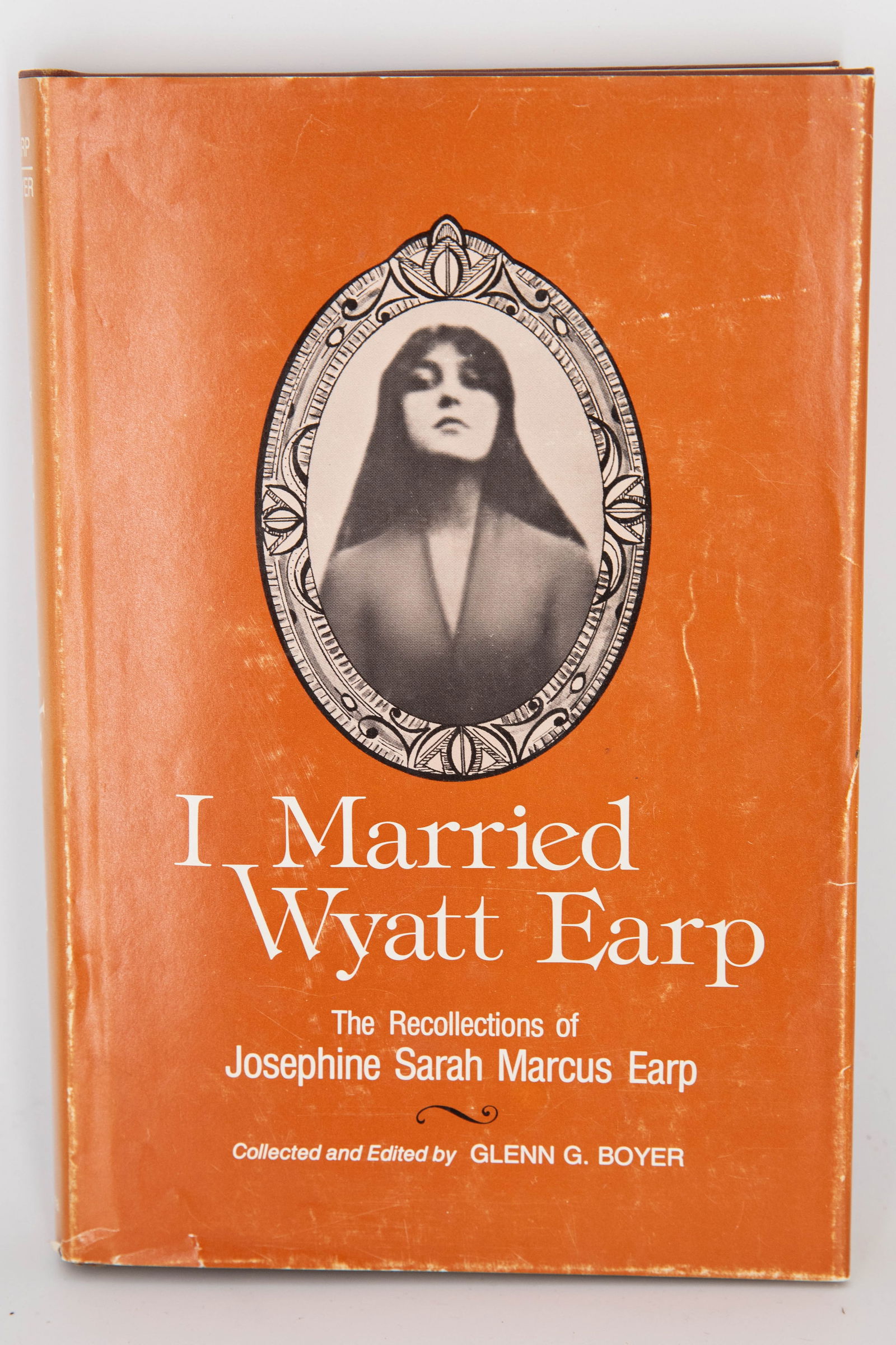 I Married Wyatt Earp, Recollections of Josephine Earp Edited by Glenn G. Boyer, Signed 1st Ed (1 of 7)