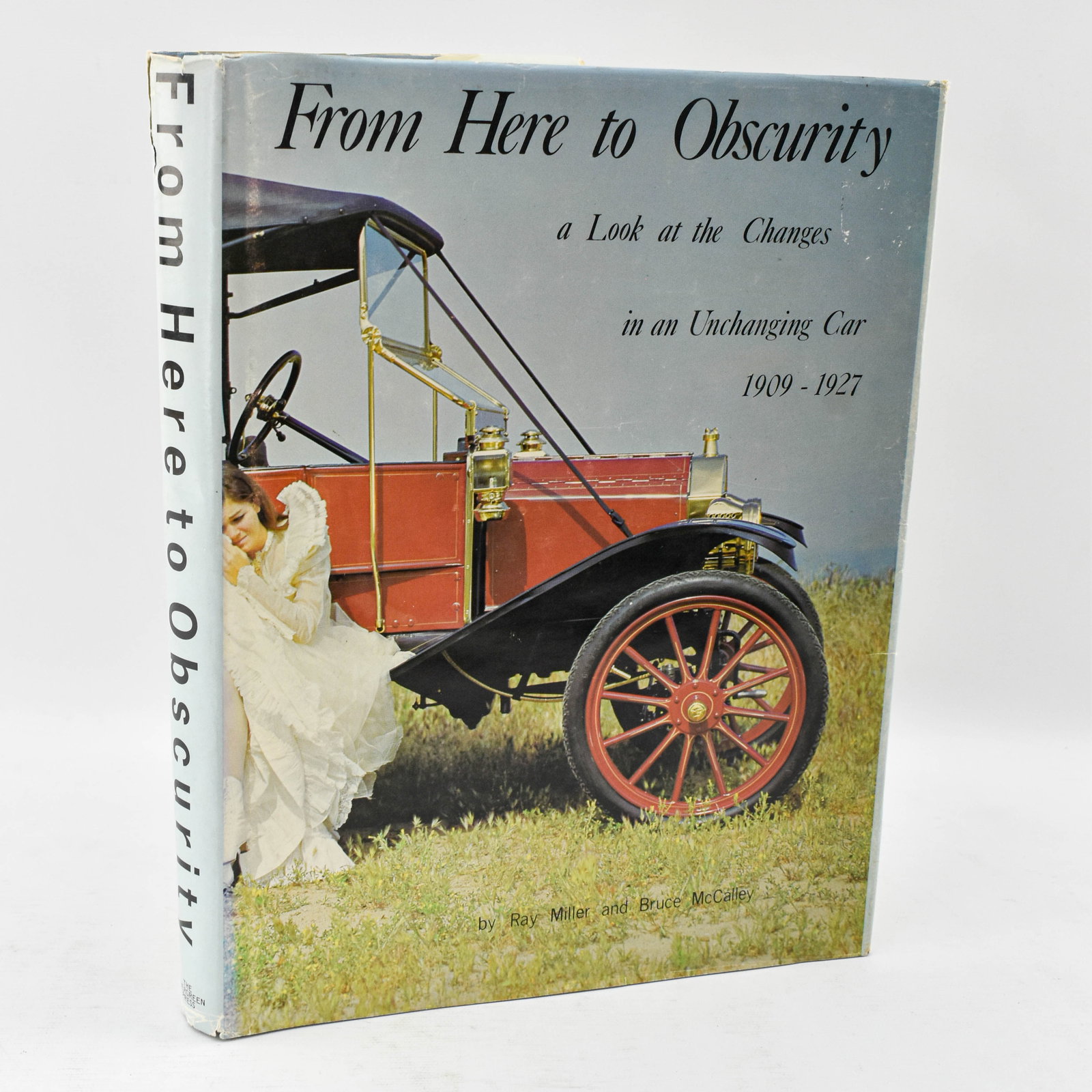 From Here To Obscurity by Miller & McCalley, 1st Printing: From Here to Obscurity: A Look at the Changes in an Unchanging Car by Ray Miller and Bruce McCalley. An illustrated book looking at the history and changes of the Model T Ford. First edition, first pr