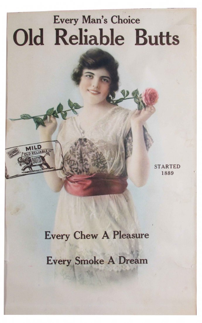 Old Reliable Butts Tobacco Sign: Old Reliable Butts Tobacco Sign. "Every Chew a Pleasure, Every Smoke a Dream". A couple of tears and staining around perimeter otherwise good condition. 12 1/2 X 20 inch diameter.