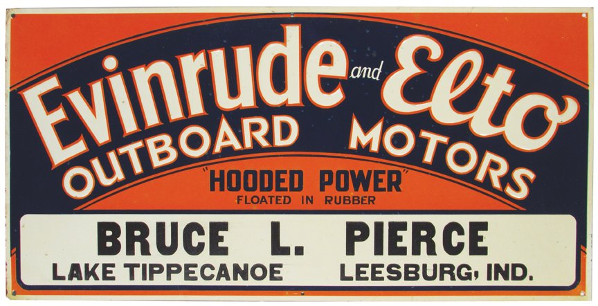 Evinrude and Elto Embossed Tin Sign: Evinrude and Elto Outboard Motors Embossed Tin Sign. Bruce L. Pierce-Lake Tippecanoe, Leesburg, Ind. Minor edge wear otherwise excellent condition. 23 3/4 X 11 3/4 inches.