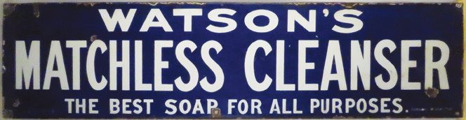 Watson's Matchless Cleanser Porcelain Sign: Watson's Matchless Cleanser Porcelain Sign. Several chips and edge wear otherwise good condition. 48 1/4 X 12 inches.