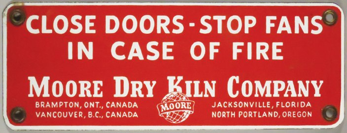 Moore Dry Kiln Company Porcelain Sign: Moore Dry Kiln Company Close Doors and Stop Fans Porcelain Sign. Very good condition. Approx. 15 X 6 inches.