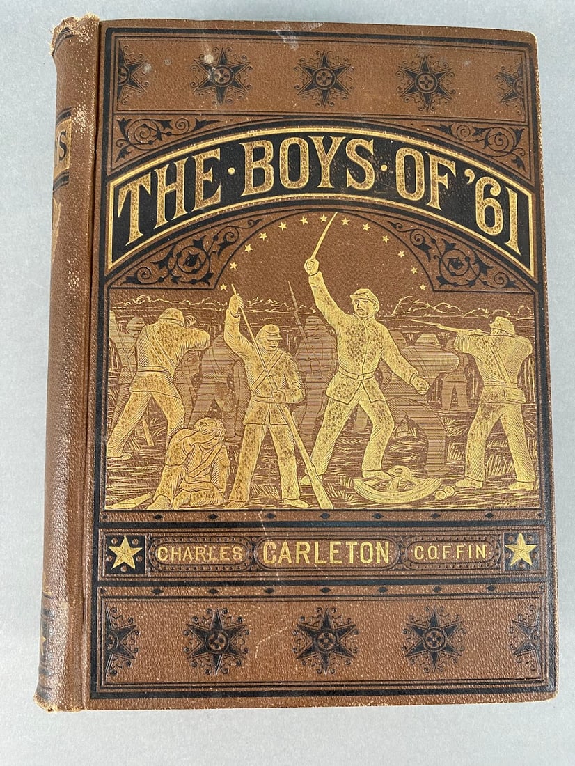 The Boys Of '61 Or Four Years Of Fighting: Personal Observation with The Army and Navy From The First Battle of Bull Run To The Fall of Richmond by Charles Carleton Coffin ILLUSTRATED