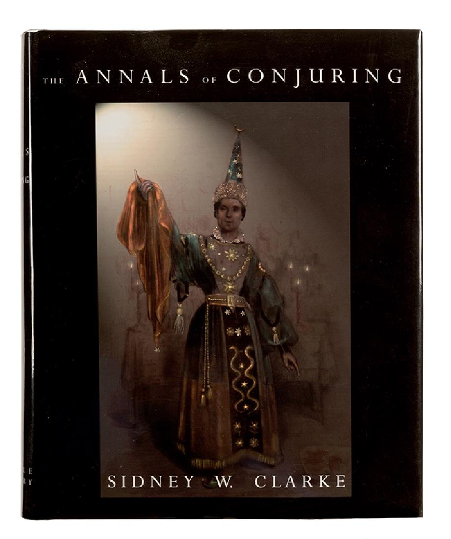 Clarke, Sidney. The Annals of Conjuring.: Clarke, Sidney. The Annals of Conjuring. Seattle: Miracle Factory, 2001. Black cloth stamped in gold with jacket. Illustrated. 4to. Very good.