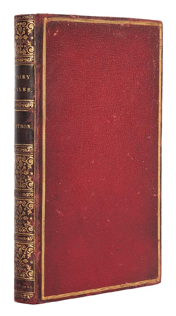 Fairy Tales.: Ritson, Joseph. Fairy Tales. London: Payne and Foss, Pall-Mall; and William Pickering, Chancery Lane; By Thomas Davison, Whitefriars, 1831. Full red morocco with gilt stamped border, raised bands and 