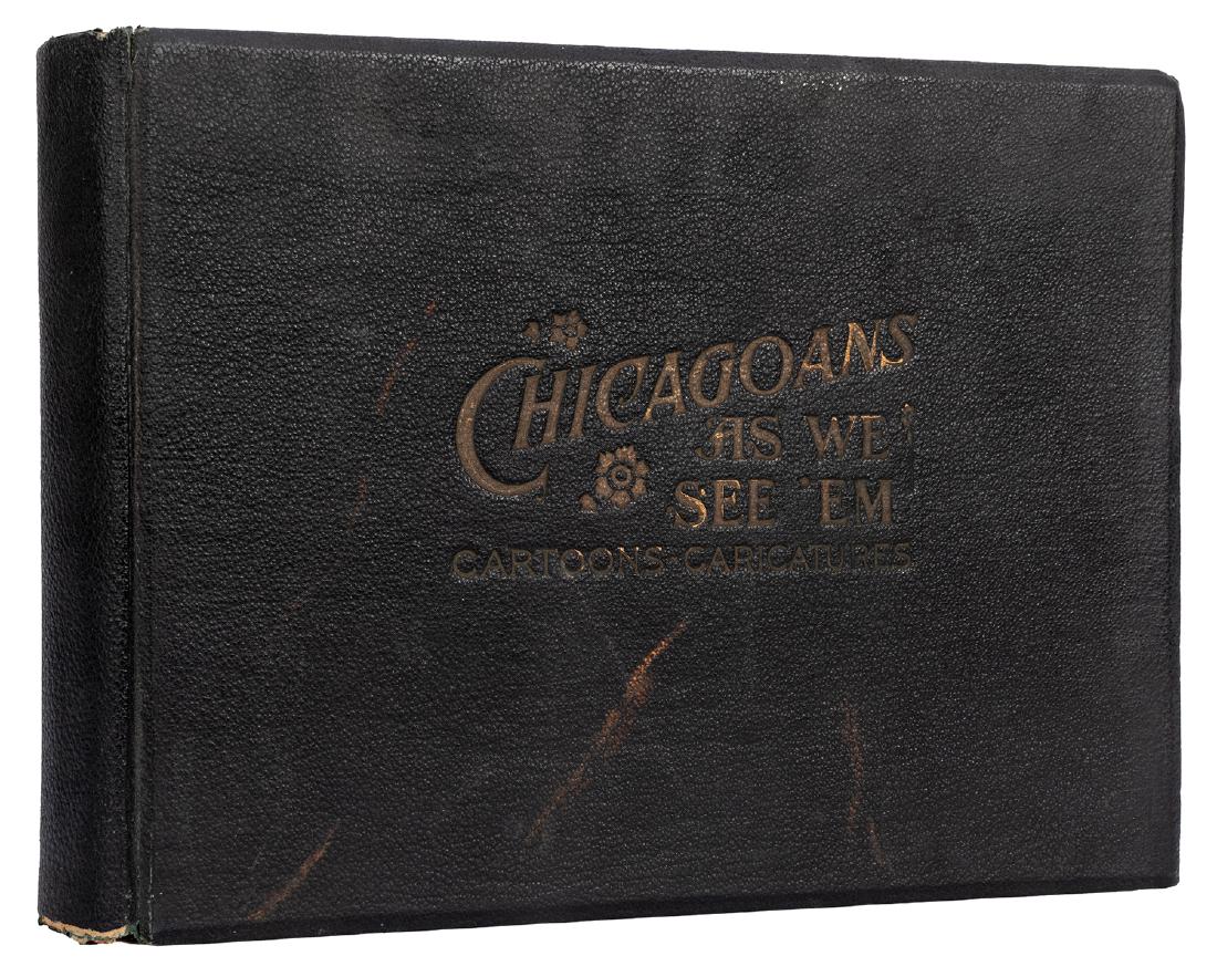 Chicagoans As We See ‘Em. Cartoons—Caricatures.: Chicagoans As We See ‘Em. Cartoons—Caricatures. Newspaper Cartoonists’ Association Chicago, 1904. Pebbled black cloth, gilt lettered, a.e.g. Oblong 4to. 556pp. Front hinge weak with a few shaken