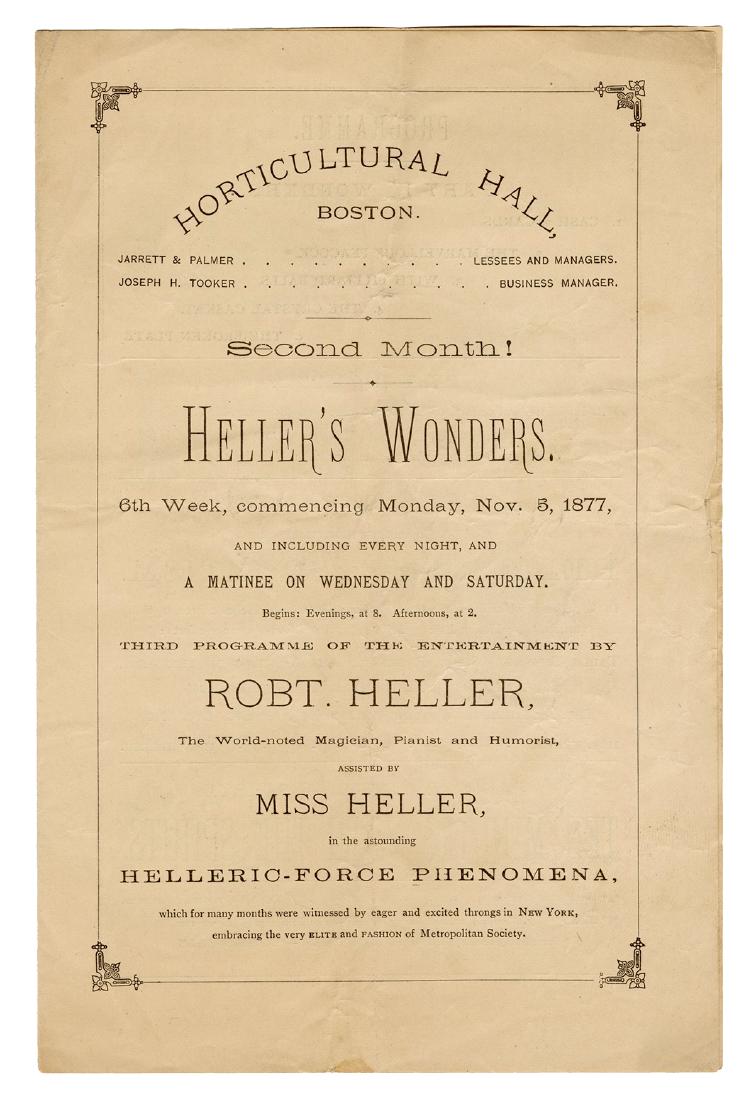 Heller’s Wonders. Boston Horticultural Hall: Heller, Robert. Heller’s Wonders. Boston Horticultural Hall Program. Boston, 1877. Program for Heller’s second month in Boston, listed as performing nightly, plus matinees two days a week,