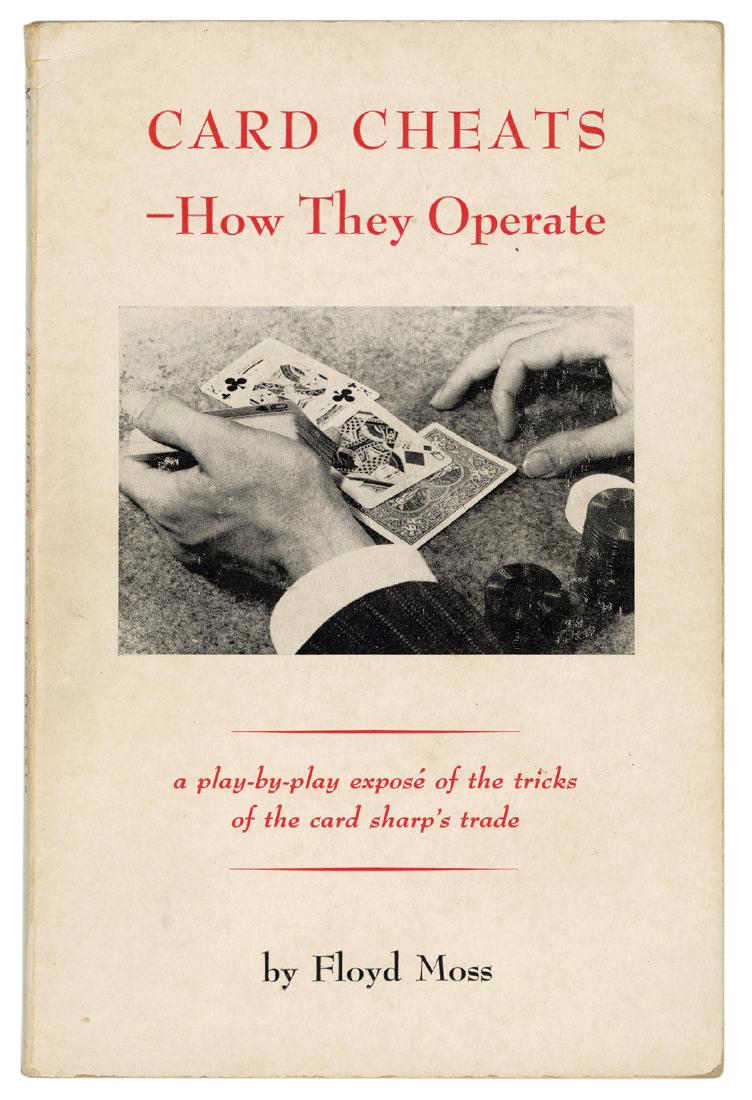 Card Cheats – How They Operate.: Moss, Floyd. Card Cheats – How They Operate. New York: William-Frederick Press, 1950. Pictorial soft wrappers. Illustrated photographically. 8vo. 77pp. Very good.
