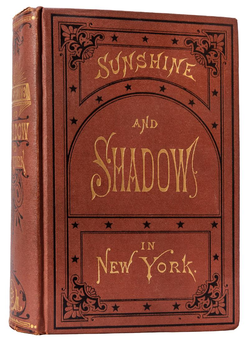 Sunshine and Shadows in New York.: Smith, Matthew Hale. Sunshine and Shadows in New York. Hartford, Conn.: The J. Burr Publishing Co., 1880. Brick colored publisher’s cloth with ornate black and gilt stamping. Engraved frontispiece.