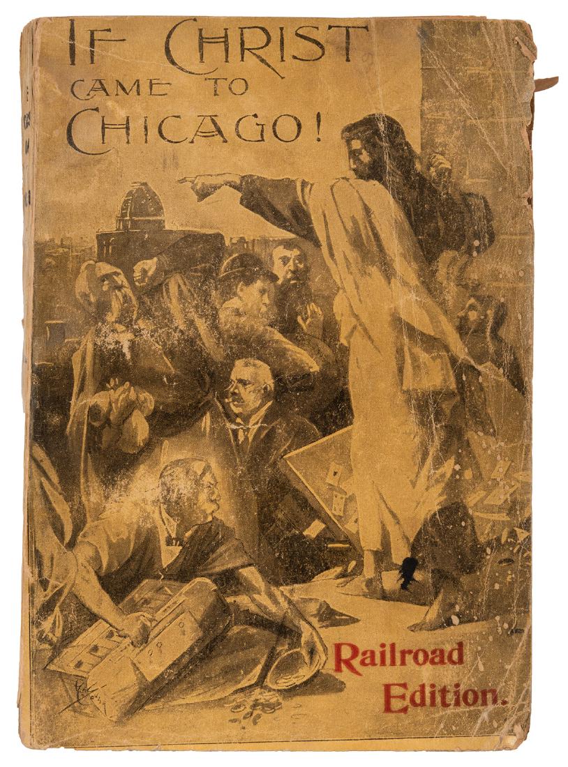 If Christ Came to Chicago. Railroad Edition.: Stead, William T. If Christ Came to Chicago. Railroad Edition. Chicago: Laird & Lee Publishers, 1894. Pictorial wraps. Illustrated. 8vo. 463pp. Folding map of the first ward of Chicago, identifying br