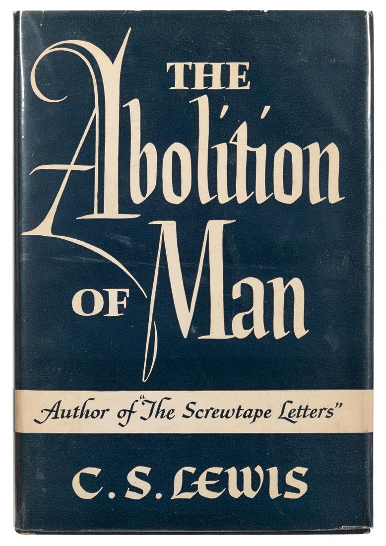 The Abolition of Man.: Lewis, C.S. The Abolition of Man. New York: The Macmillan Company, 1947. First American edition, first printing. Original dark blue cloth, spine stamped in white, dust jacket. Small 8vo. Light dust so