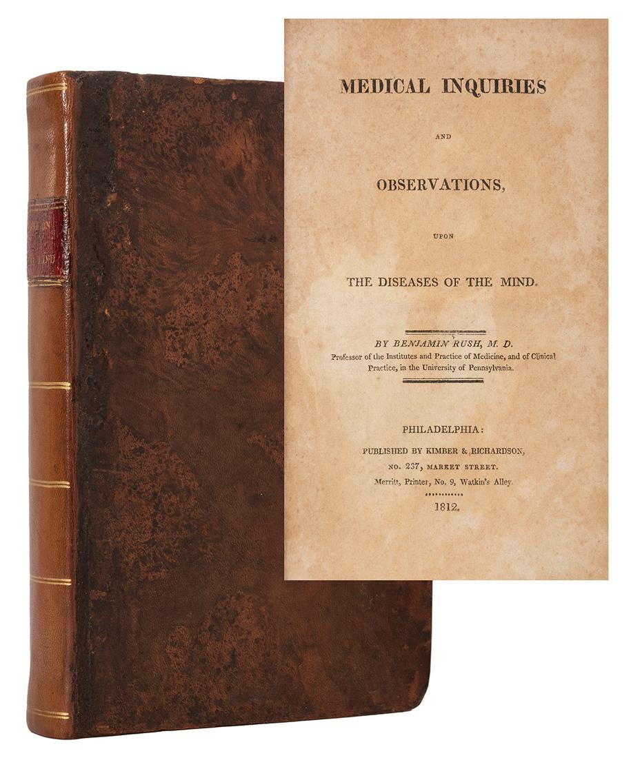 Medical Inquiries and Observations upon the Diseases of: [Psychiatry] Rush, Benjamin. Medical Inquiries and Observations upon the Diseases of the Mind. Philadelphia: Kimber & Richardson, 1812. First edition, second issue with gathering "H" reset adding an a