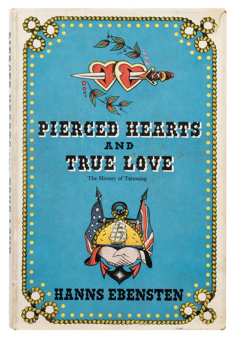 [Tattoo] Ebensten, Hanns. Pierced Hearts and True Love:: [Tattoo] Ebensten, Hanns. Pierced Hearts and True Love: The History of Tattooing. London: Derek Vershoyle, 1954. Second impression. Orange cloth stamped in gilt, dust-jacket (front flap clipped, close