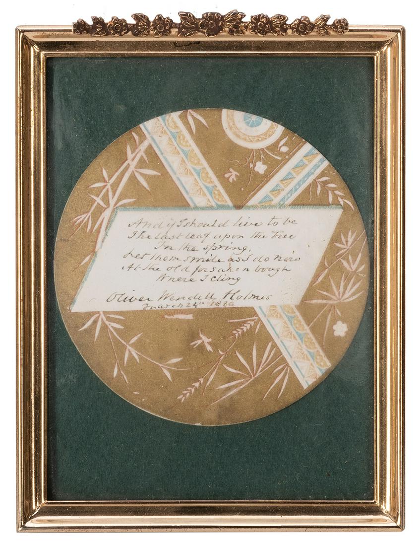 HOLMES, Oliver Wendell. Autograph Quotation Signed. The: HOLMES, Oliver Wendell. Autograph Quotation Signed. The final stanza from "The Last Leaf," in autograph on a chromolithographed disc, signed "Oliver Wendell Holmes" and dated March 24, 1886. 2 ¾ x 2 