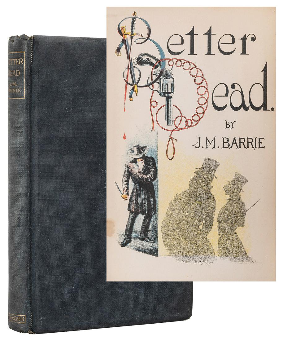 BARRIE, James Matthew (1860–1937). Better Dead. London:: BARRIE, James Matthew (1860–1937). Better Dead. London: Swan Sonnenschen & Co., 1891. 8vo. FIRST HARDCOVER EDITION. Colored frontispiece (front cover design of softcover edition first published in 1