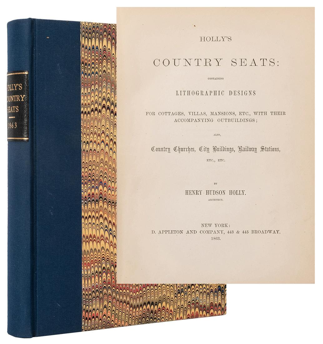 HOLLY, Henry Hudson (1834–1892). Holly’s Country Seats,: HOLLY, Henry Hudson (1834–1892). Holly's Country Seats, Containing Lithographic Designs… New York: D. Appleton and Company, 1863. 4to. FIRST EDITION, FIRST PRINTING. Illustrated with 36 full-page