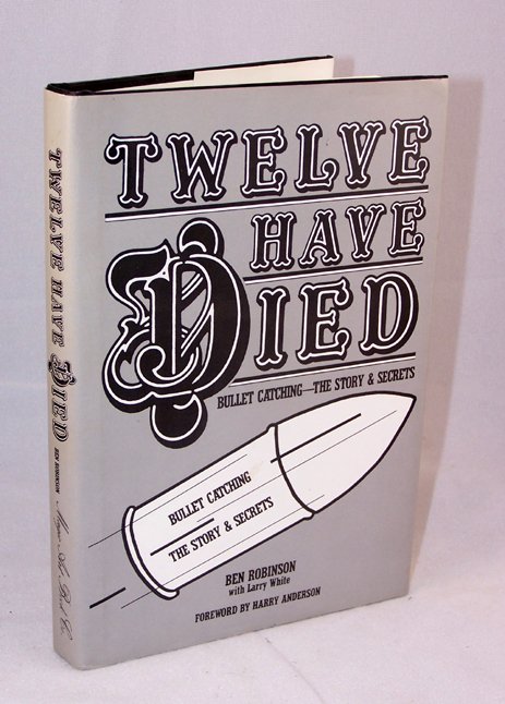 Twelve Have Died. Bullet Catching – The Story and