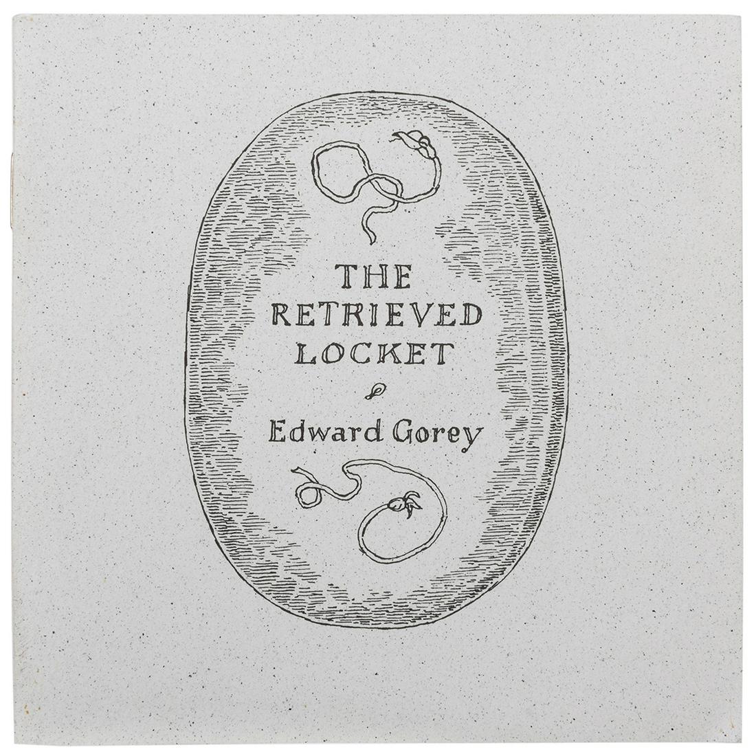 GOREY, Edward (1925–2000). The Retrieved Locket. N.p.:: GOREY, Edward (1925–2000). The Retrieved Locket. N.p.: [Fantod Press, 1994]. Square 16mo. Illustrated by Gorey. Publisher’s gray pictorial wrappers. LIMITED EDITION, number 260 of 500 numb