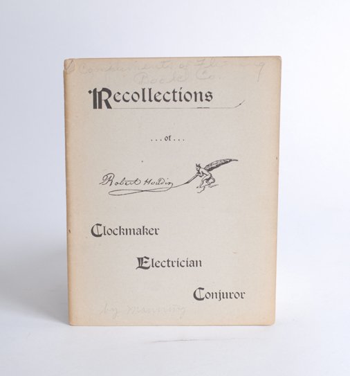 Manning, William. Recollections of Robert-Houdin.: Manning, William. Recollections of Robert-Houdin, Clockmaker, Electrician, Conjurer. [Chicago], 1898. Wraps. Including a rotogravure portrait of Robert-Houdin. 12mo. Good condition.