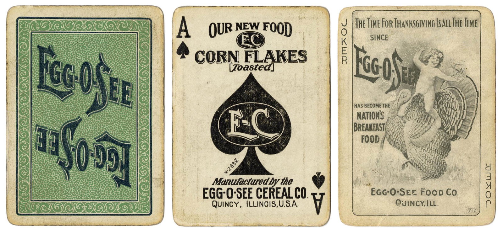 [Cereal] Egg-O-See Cereal Co. Quincy, IL Advertising: [Cereal] Egg-O-See Cereal Co. Quincy, IL Advertising Playing Cards. Circa 1900s/10s. 52 + J + OB. Deck advertising the company’s brand of toasted corn flakes breakfast cereal. Thanksgiving-relat