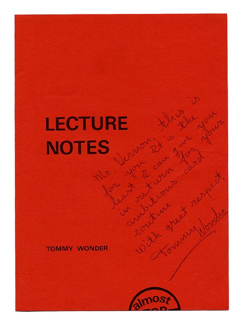 Wonder, Tommy (Jos Bema). Lecture Notes signed and: Wonder, Tommy (Jos Bema). Lecture Notes signed and inscribed to Dai Vernon. N.p., n.d. (ca. 1985). 8vo. Given away at Wonder's early lectures, the single folded leaf of paper admonishes the reader to