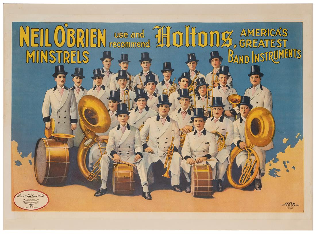 Neil O’Brien Minstrels Use and Recommend Holtons: Neil O’Brien Minstrels Use and Recommend Holtons Band Musical Instruments. Cleveland: Otis Lithography Co., ca. 1890s. 41 x 30”. Repaired chips and small tears. Light marks affecting image