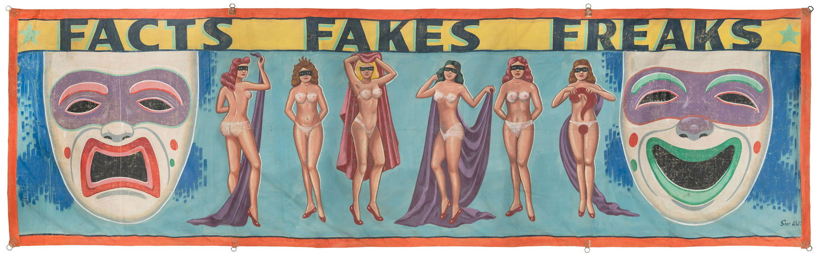 WYATT, Snap (American, 1905-1984). Facts, Fakes, Freaks: WYATT, Snap (American, 1905-1984). Facts, Fakes, Freaks Sideshow Banner. Painted canvas. A line-up of masked, nude and scantily clad women adopt a variety of poses to lure curious visitors to the attr