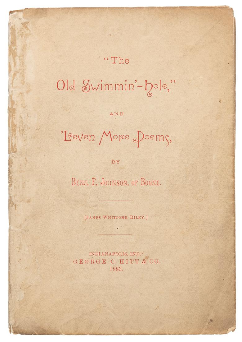RILEY, James Whitcomb (1849–1916). “The Old: RILEY, James Whitcomb (1849–1916). “The Old Swimmin’–Hole,” and ‘Leven more poems, by Benj. F. Johnson, of Boone. Indianapolis: George C. Hitt & Co., 1883. 12mo. Ti