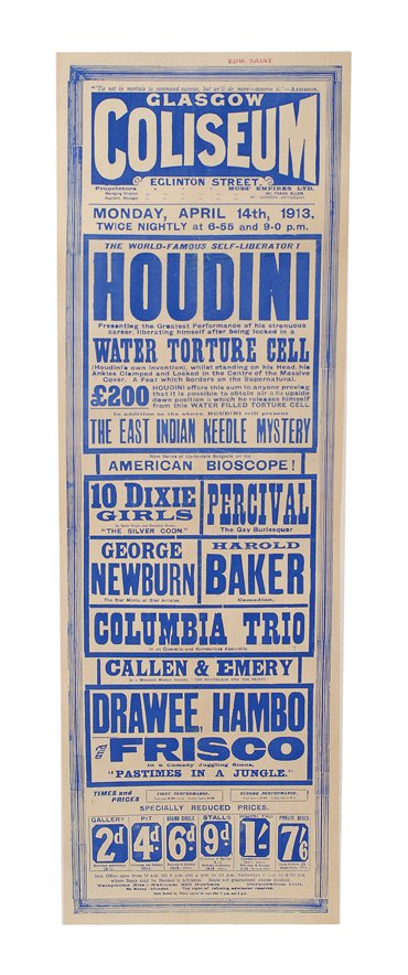 Harry Houdini. Water Torture Cell large broadside: Houdini, Harry. Water Torture Cell broadside. [Glasgow], 1913. Large letterpress broadside (11 ¼ x 35 ¼") in bright blue ink on cream-colored stock. Houdini tops the bill at the Glasgow Coliseum for