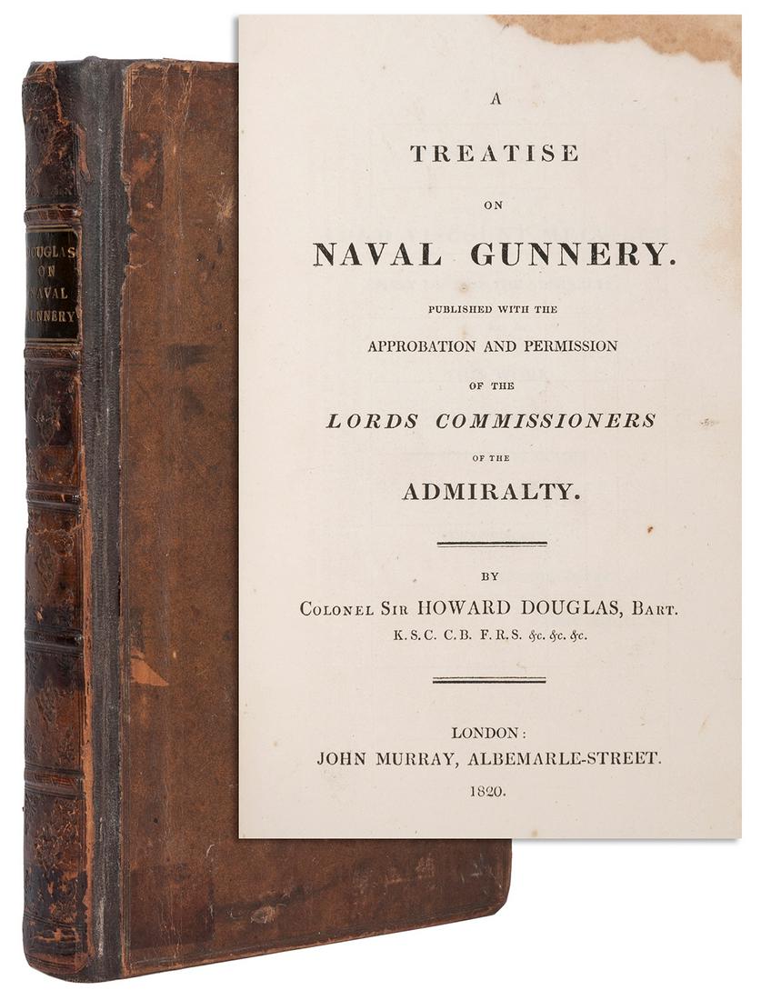 DOUGLAS, Sir Howard (1776-1861). A Treatise on Naval: DOUGLAS, Sir Howard (1776-1861). A Treatise on Naval Gunnery. London: John Murray, 1820. 8vo. Includes three fold out diagrams and four fold-out tables. Contemporary calf with gilt titles and raised b