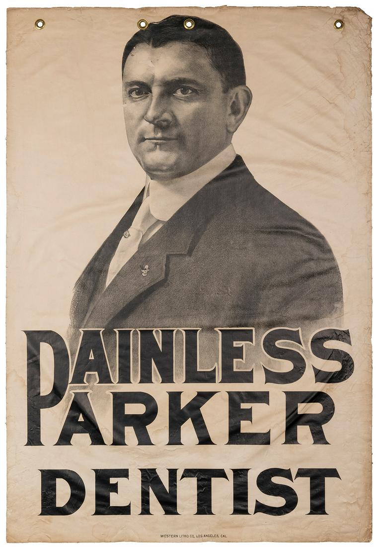 PAINLESS PARKER (1872-1952). Painless Parker / Dentist.: PAINLESS PARKER (1872-1952). Painless Parker / Dentist. Los Angeles: Western Litho. Co., ca. 1910s. Monochrome lithograph poster. 41 ¼ x 27 7/8”. Four old grommets at top edge; on old linen